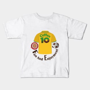 Fun and enjoyment : Coffee and football Kids T-Shirt